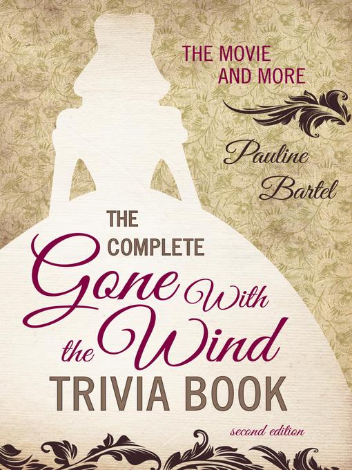 Title details for The Complete Gone With the Wind Trivia Book by Pauline Bartel - Available
